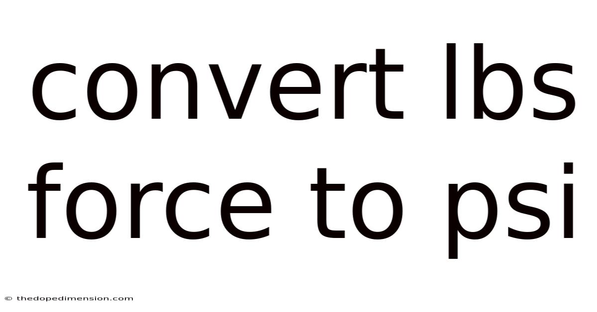 Convert Lbs Force To Psi