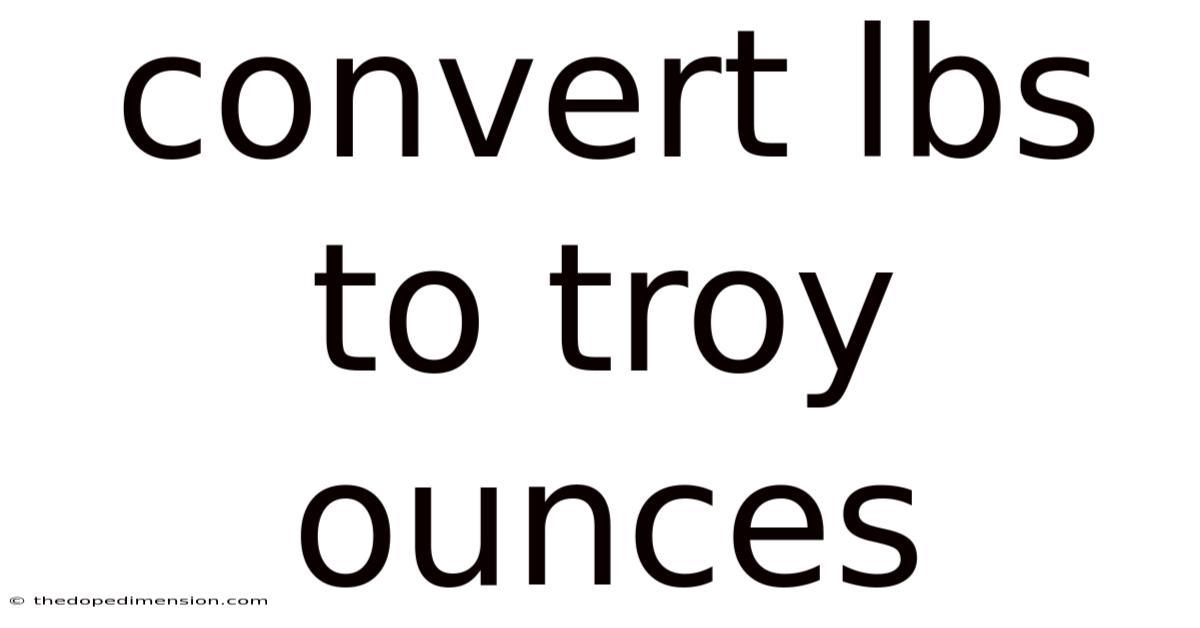 Convert Lbs To Troy Ounces