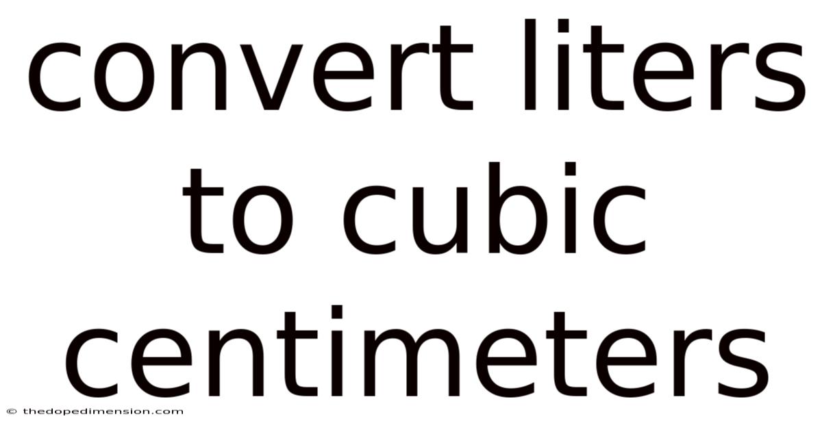 Convert Liters To Cubic Centimeters