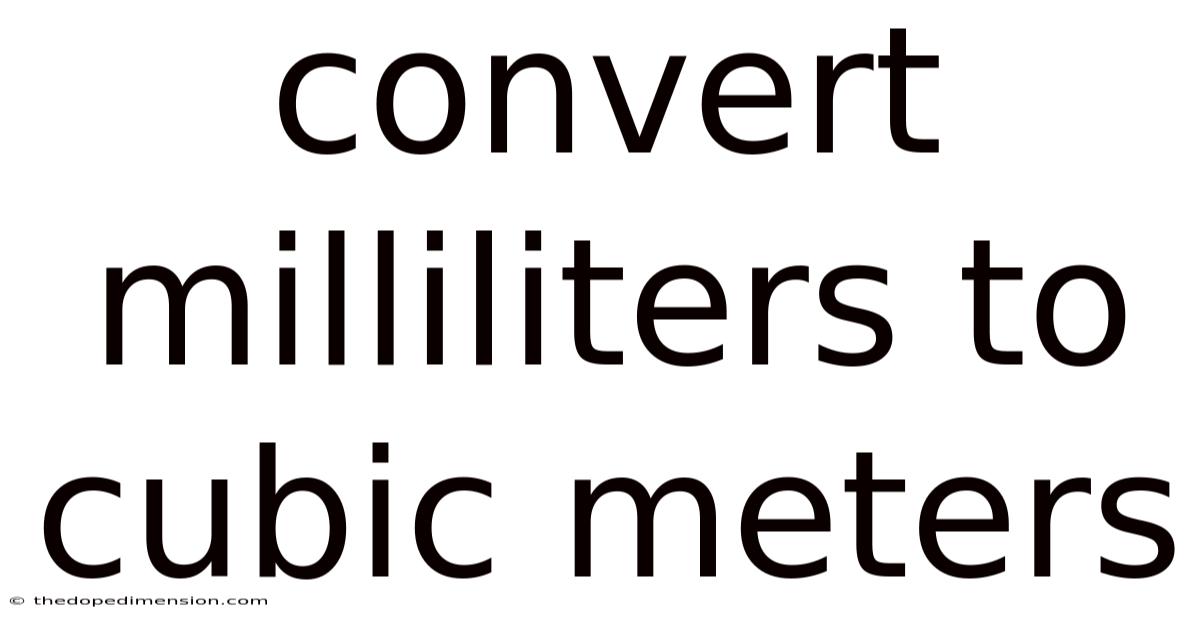Convert Milliliters To Cubic Meters
