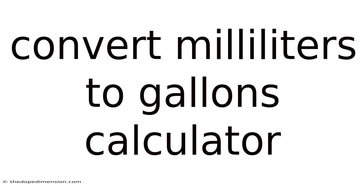 Convert Milliliters To Gallons Calculator