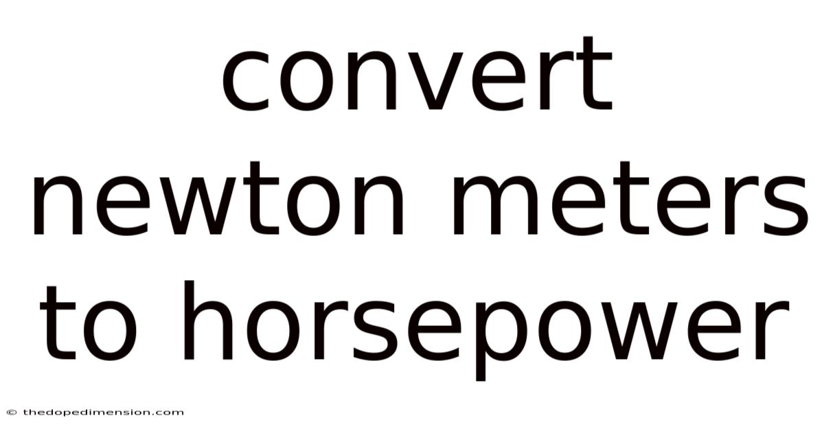 Convert Newton Meters To Horsepower