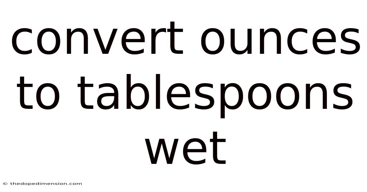 Convert Ounces To Tablespoons Wet