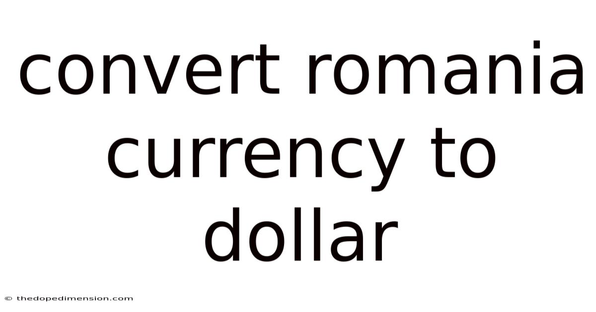 Convert Romania Currency To Dollar
