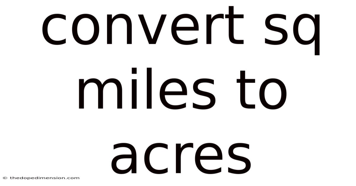 Convert Sq Miles To Acres
