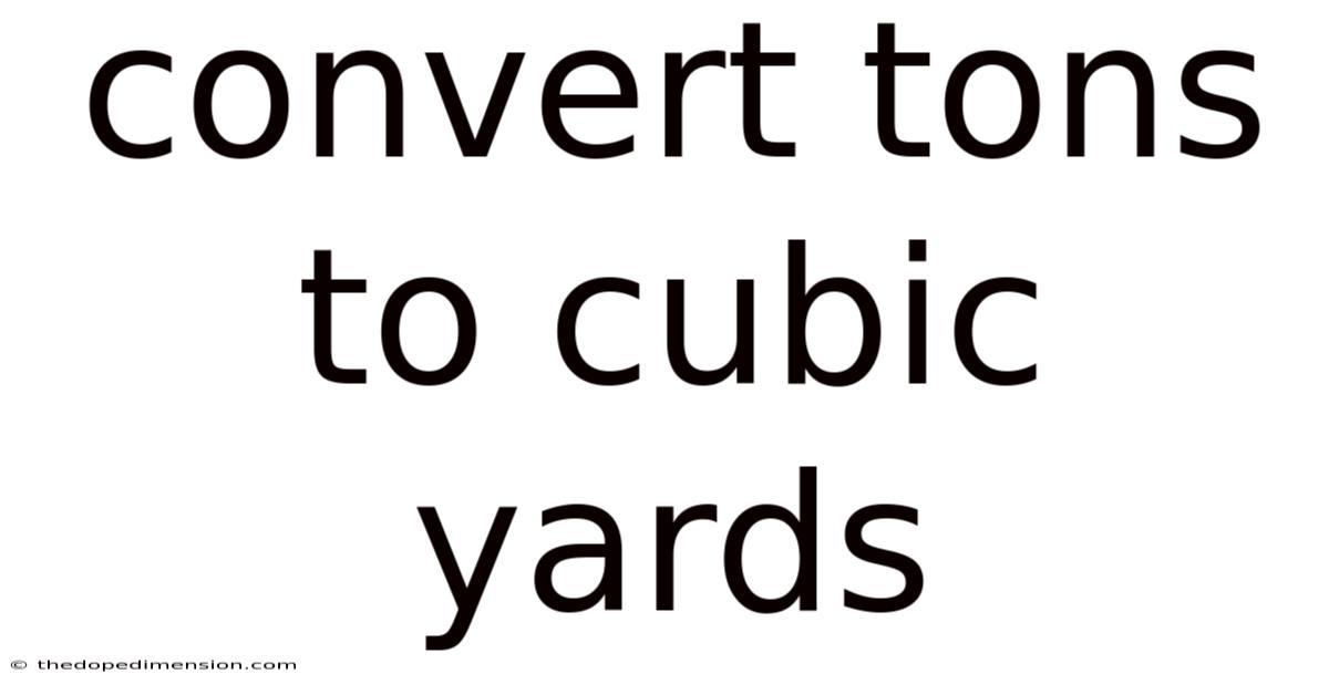Convert Tons To Cubic Yards
