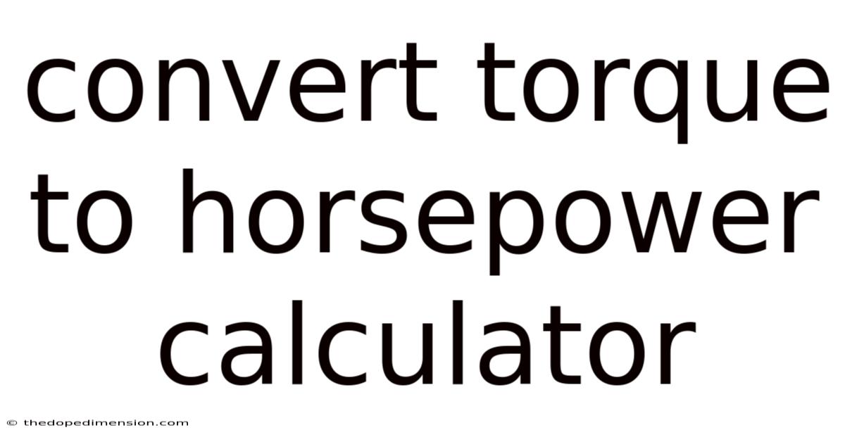 Convert Torque To Horsepower Calculator