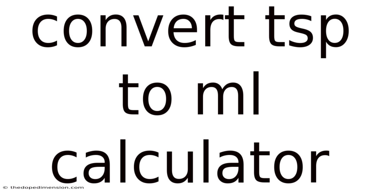 Convert Tsp To Ml Calculator