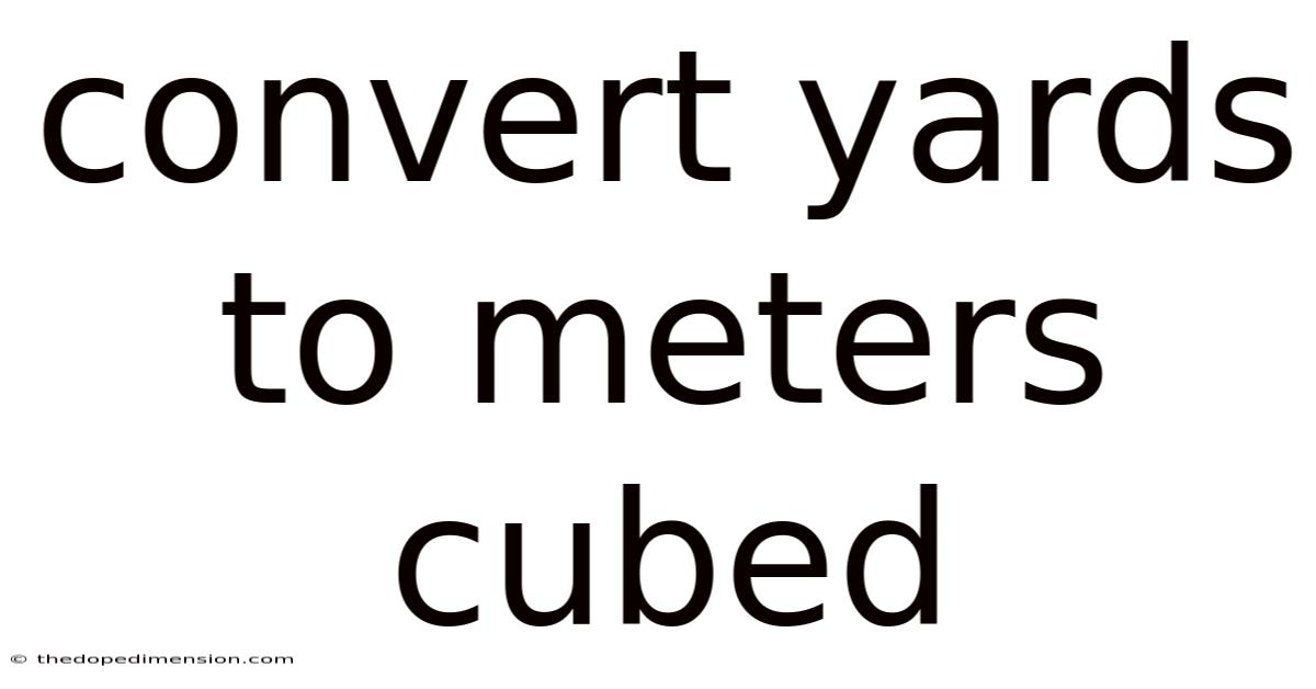 Convert Yards To Meters Cubed