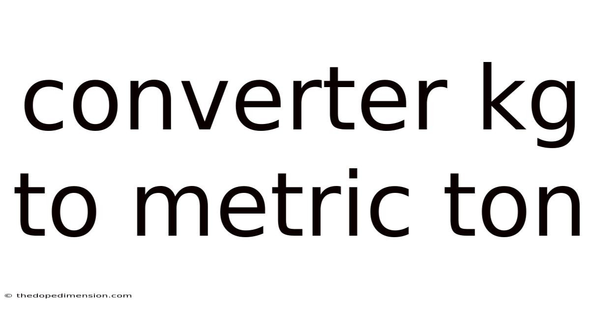 Converter Kg To Metric Ton