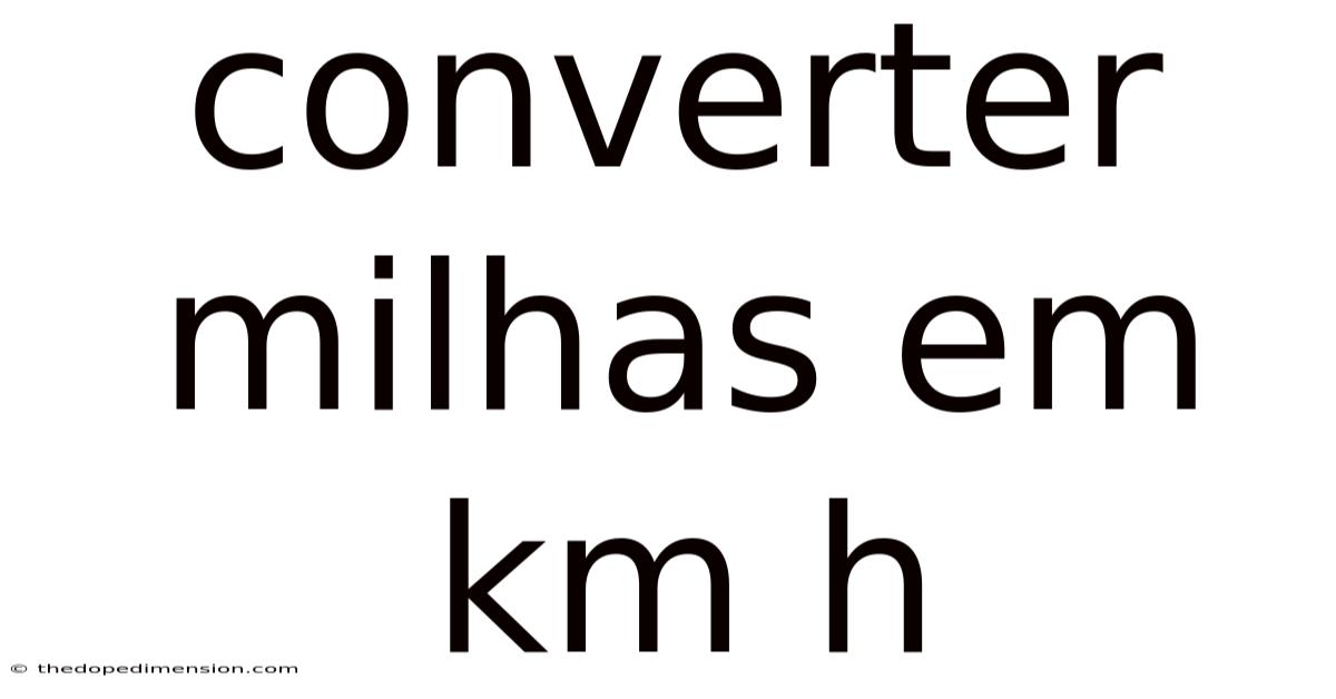 Converter Milhas Em Km H