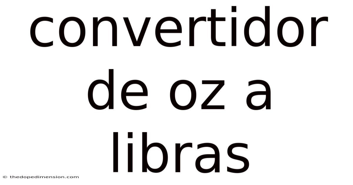 Convertidor De Oz A Libras