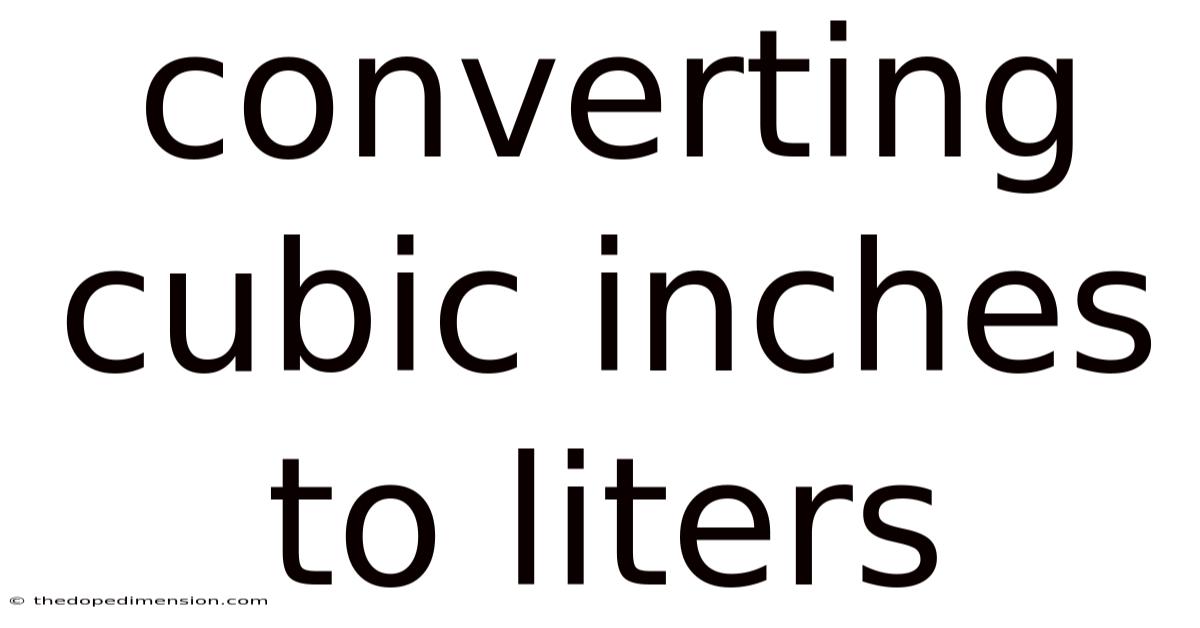 Converting Cubic Inches To Liters