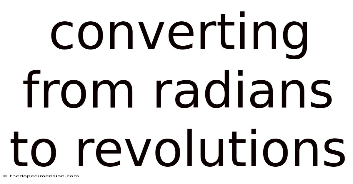 Converting From Radians To Revolutions