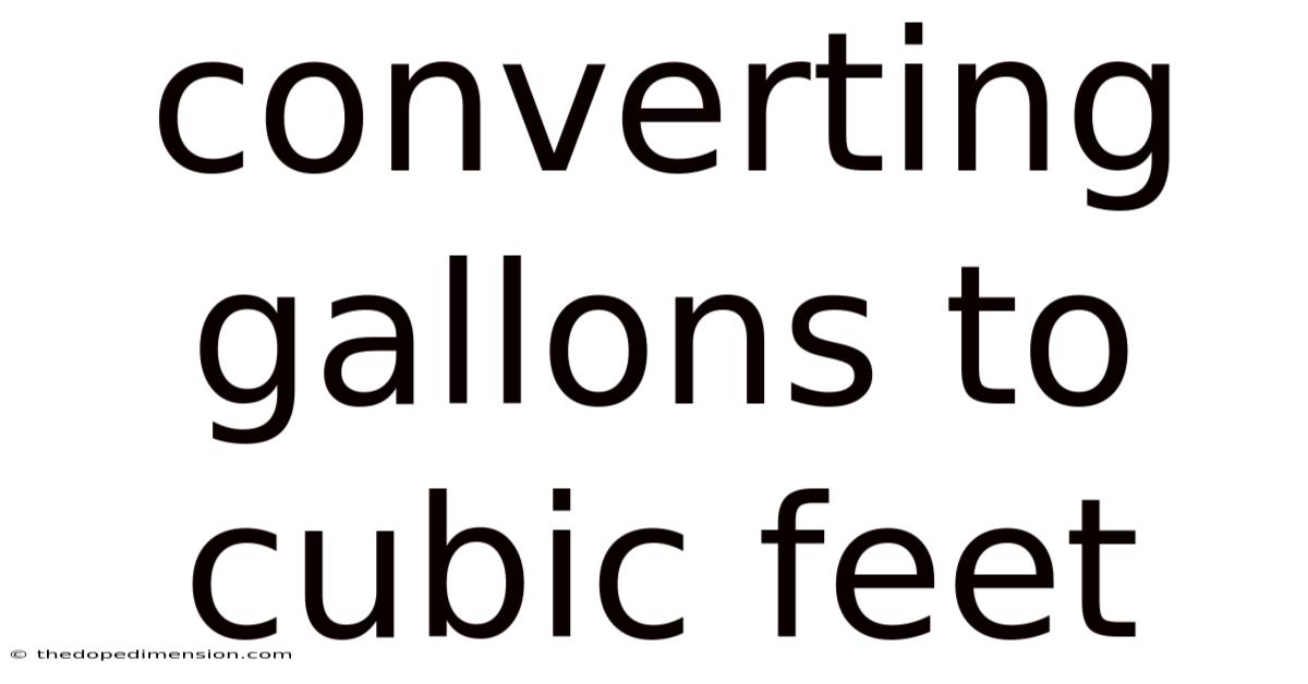 Converting Gallons To Cubic Feet