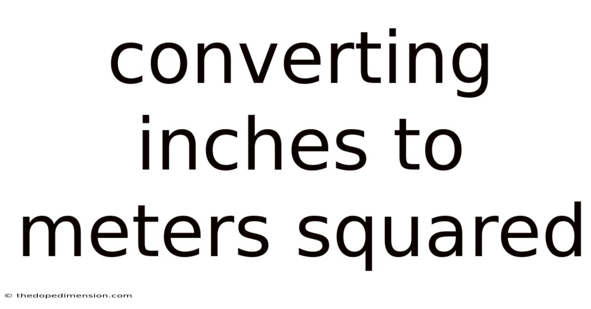 Converting Inches To Meters Squared