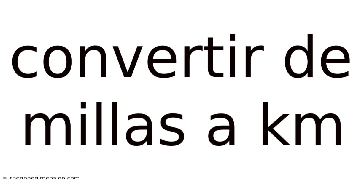 Convertir De Millas A Km