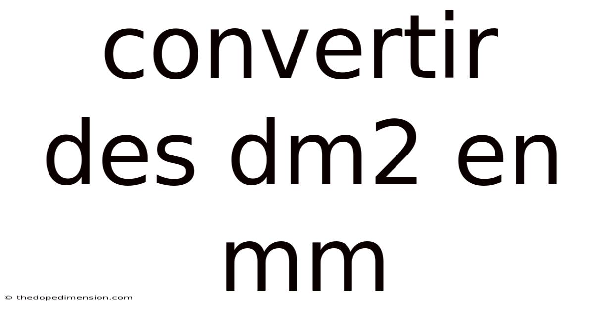 Convertir Des Dm2 En Mm