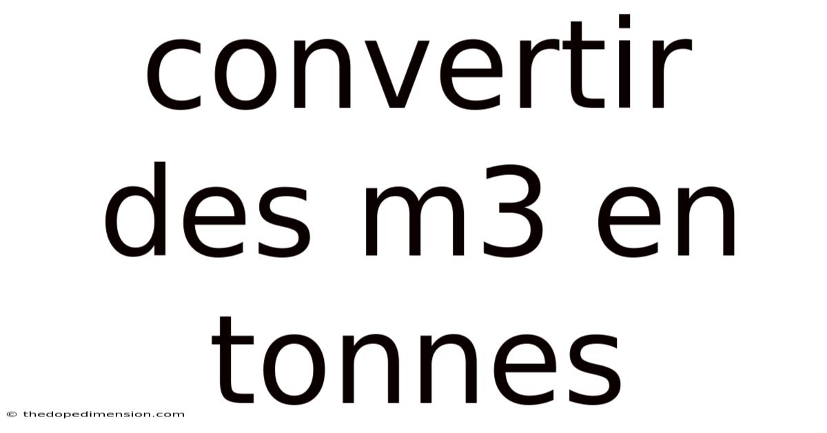 Convertir Des M3 En Tonnes