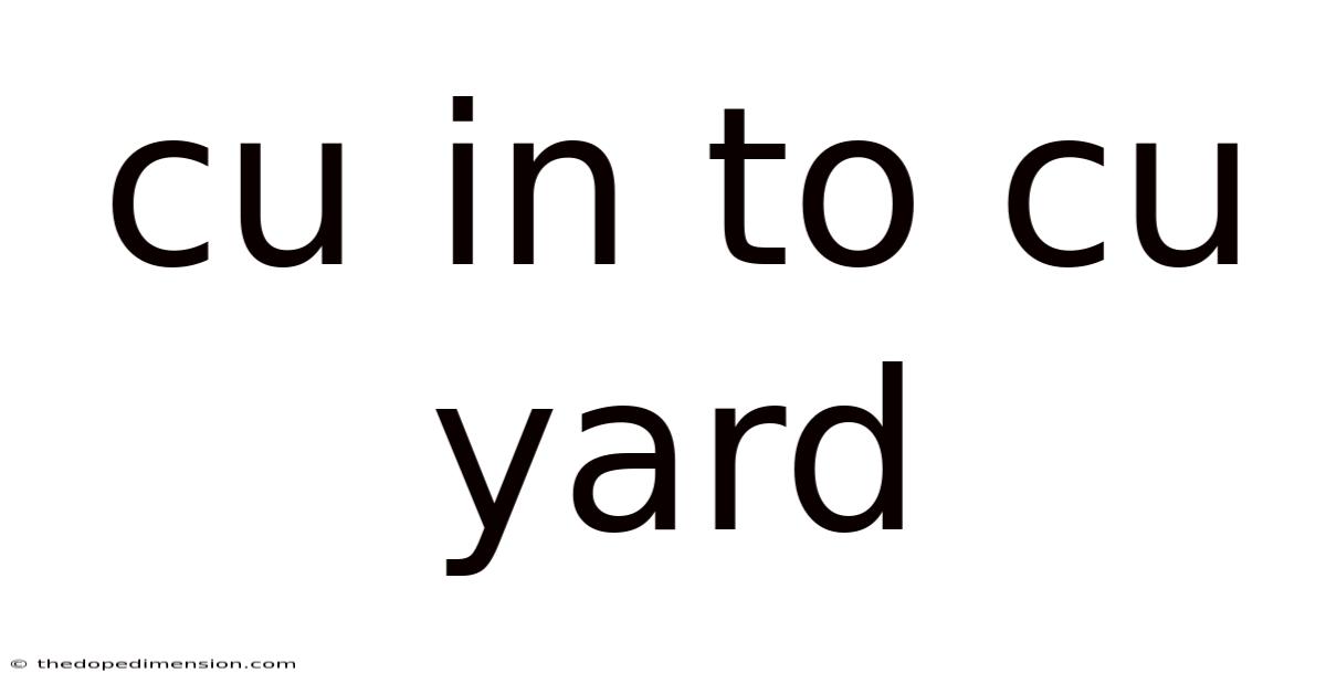 Cu In To Cu Yard