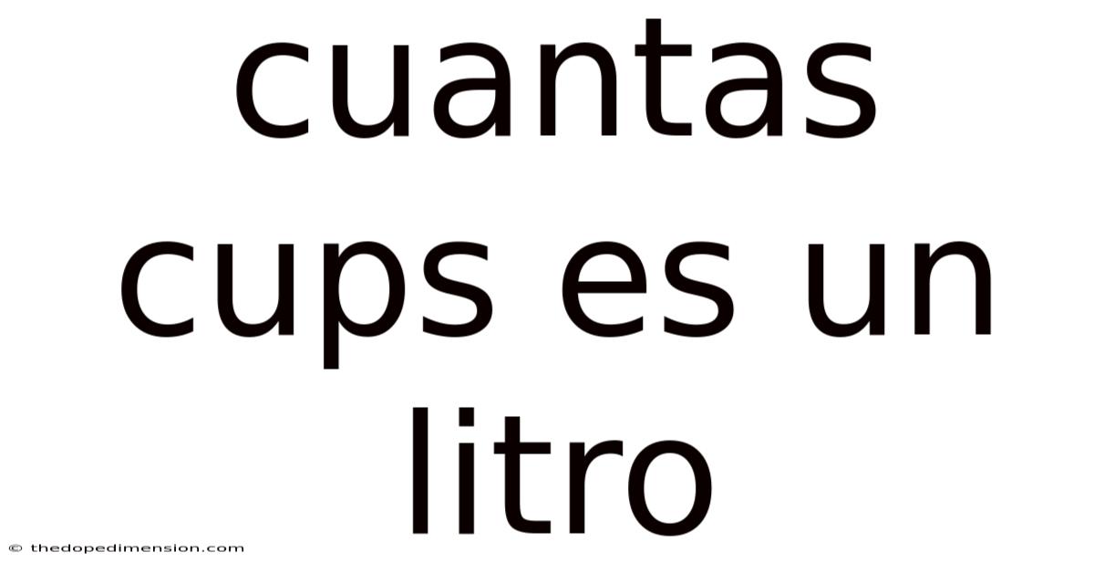 Cuantas Cups Es Un Litro