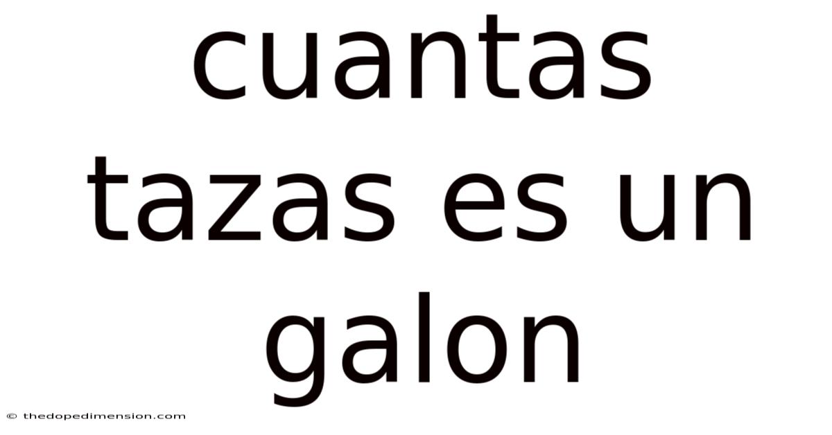 Cuantas Tazas Es Un Galon