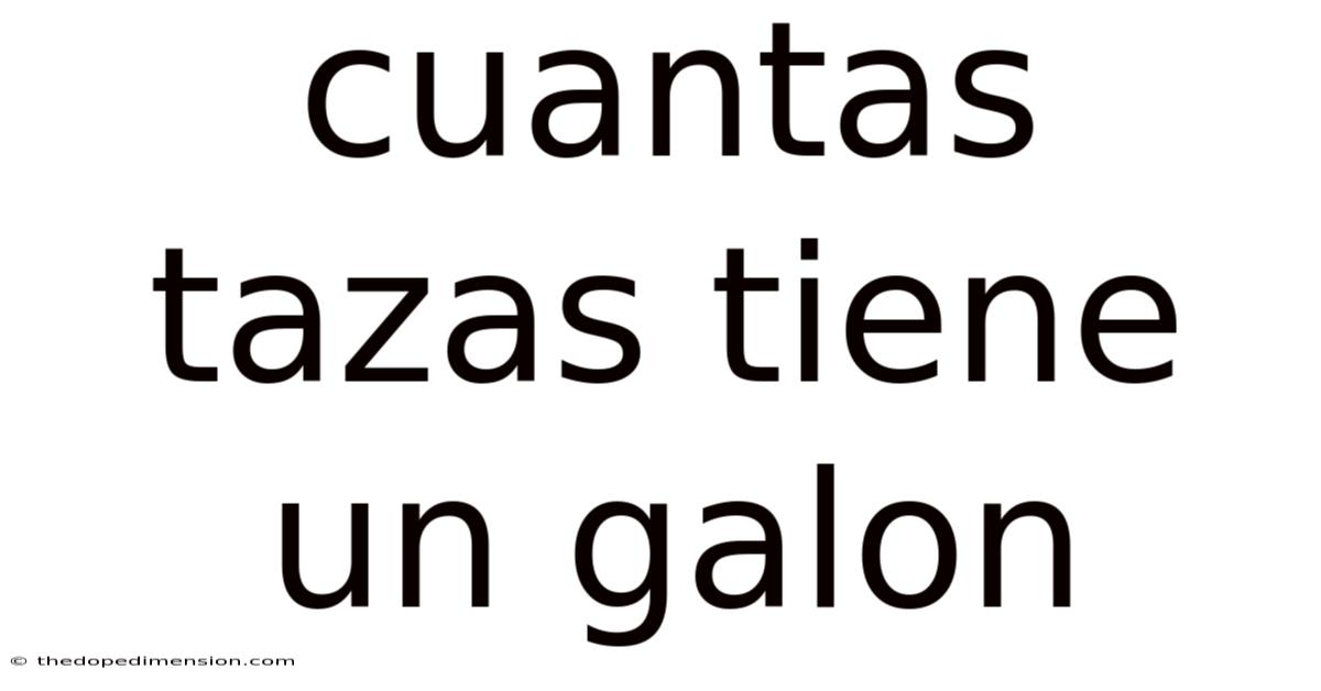 Cuantas Tazas Tiene Un Galon