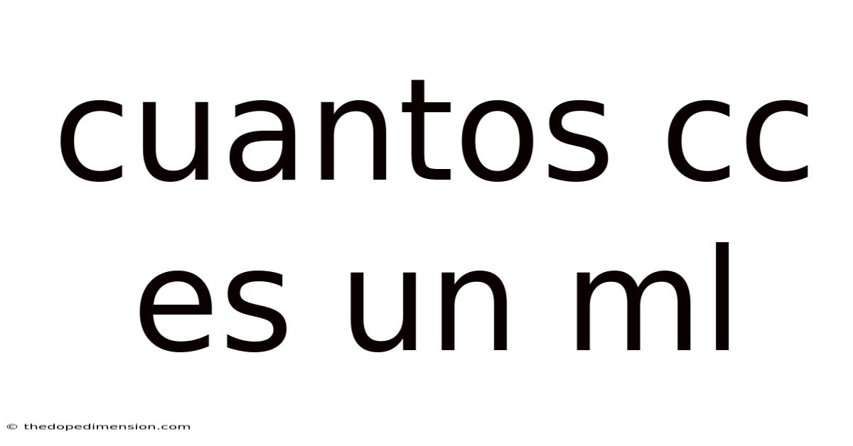 Cuantos Cc Es Un Ml