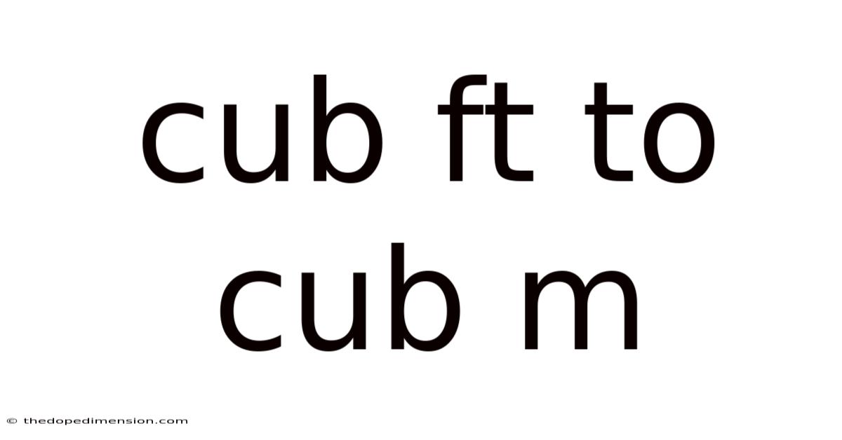 Cub Ft To Cub M