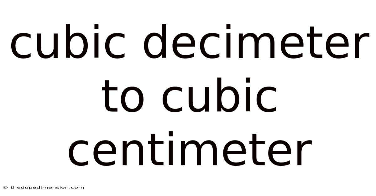Cubic Decimeter To Cubic Centimeter