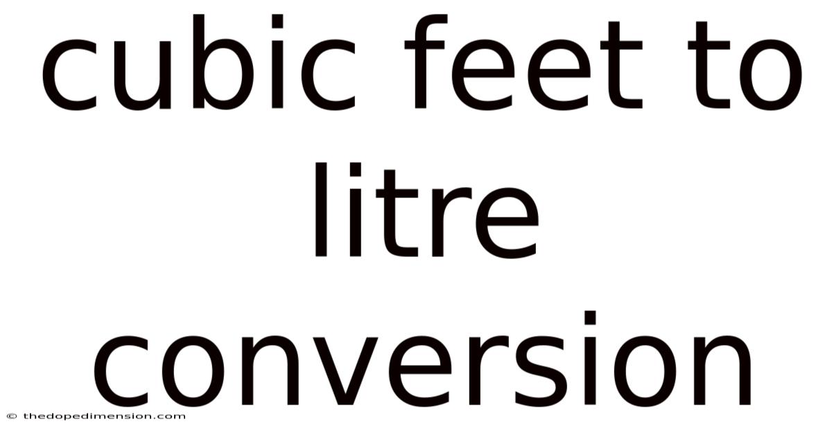 Cubic Feet To Litre Conversion