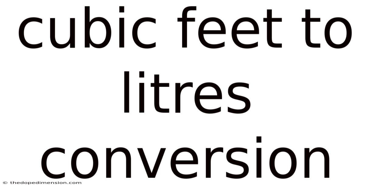 Cubic Feet To Litres Conversion