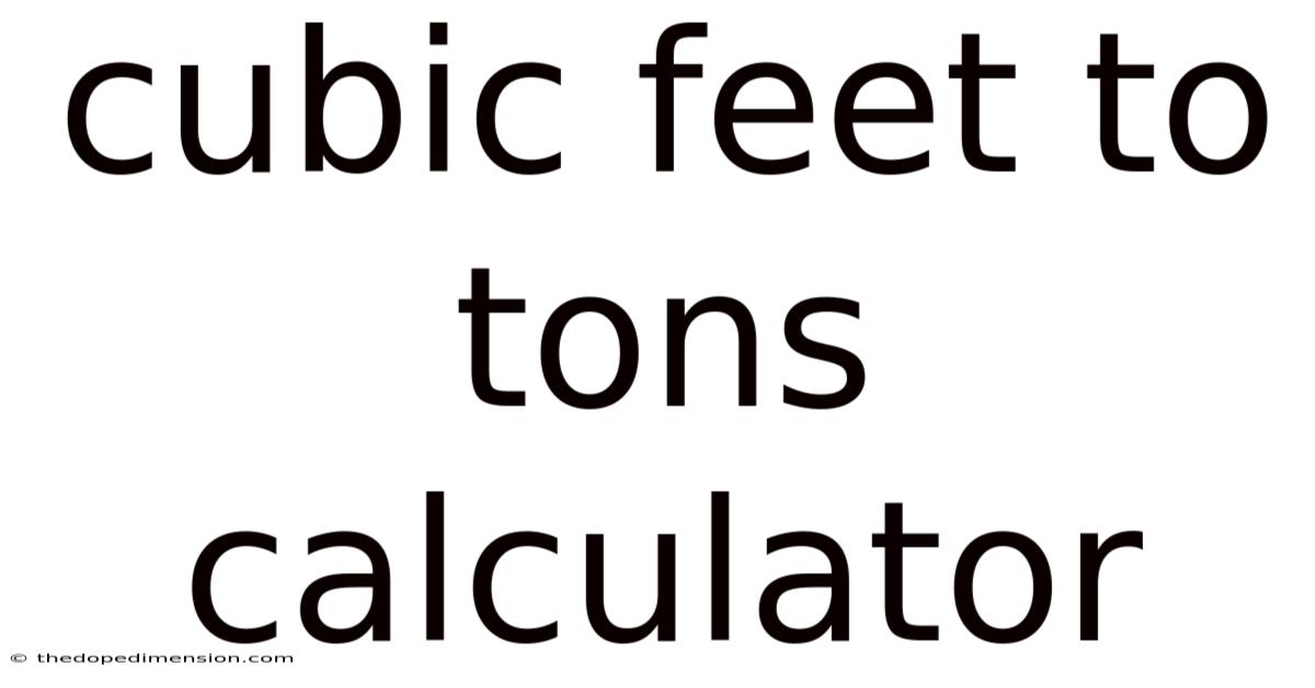 Cubic Feet To Tons Calculator