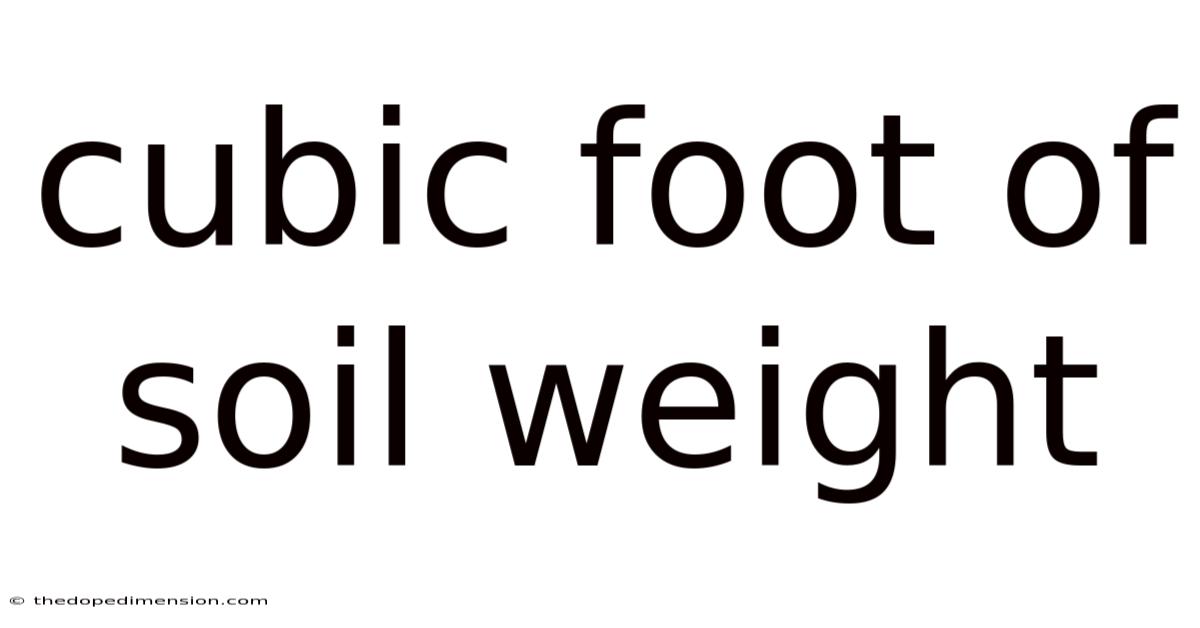 Cubic Foot Of Soil Weight