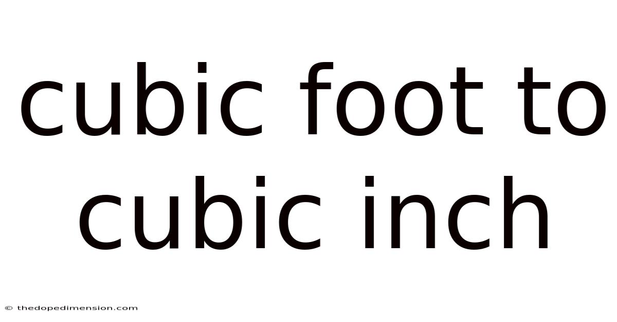 Cubic Foot To Cubic Inch