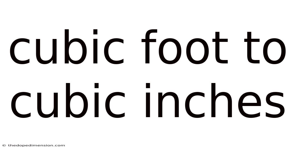 Cubic Foot To Cubic Inches