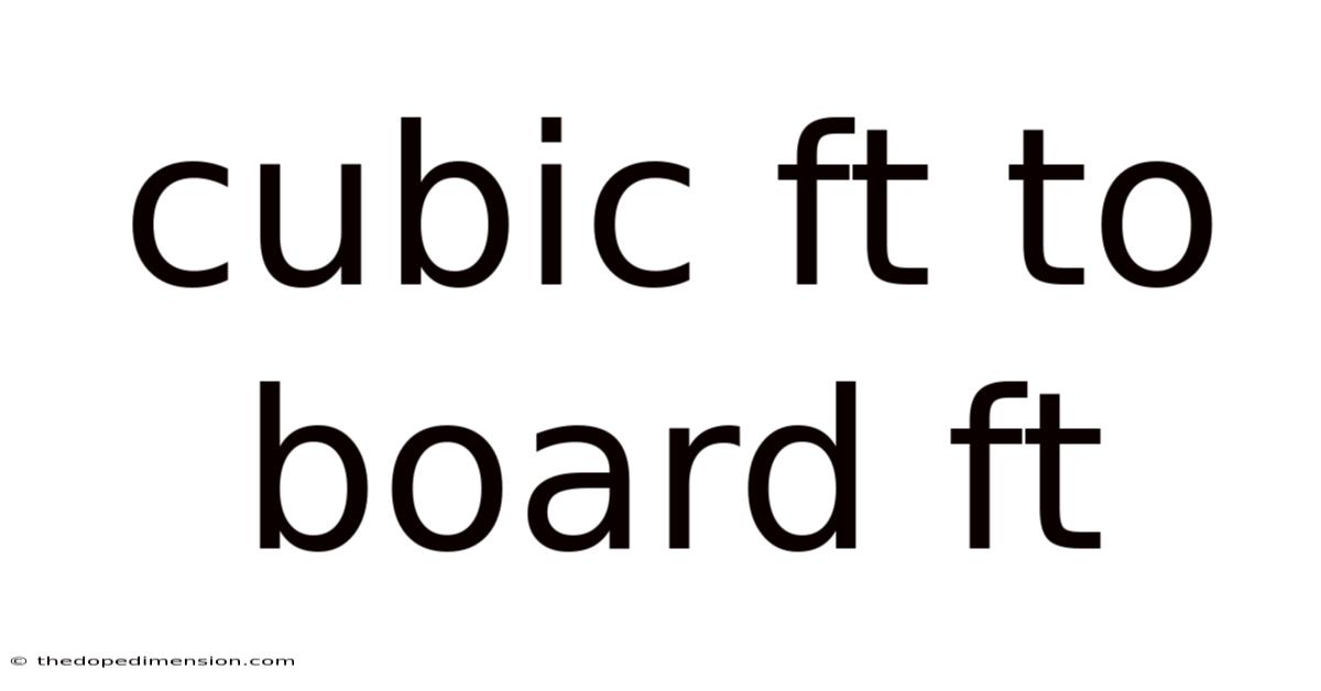 Cubic Ft To Board Ft