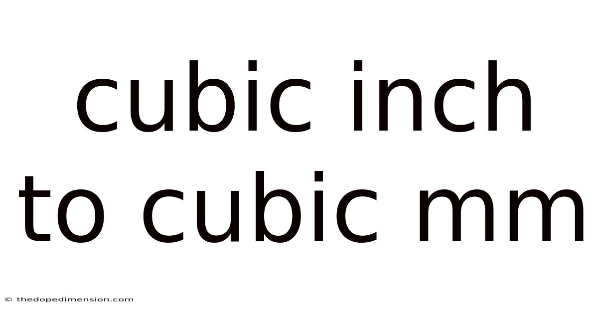 Cubic Inch To Cubic Mm