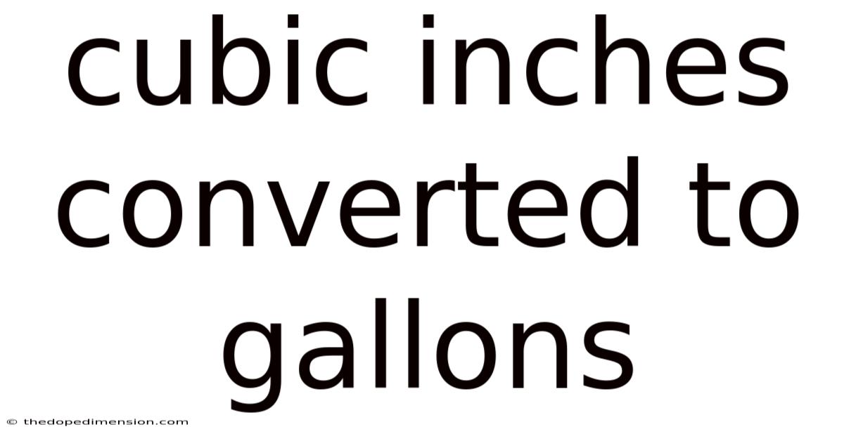 Cubic Inches Converted To Gallons