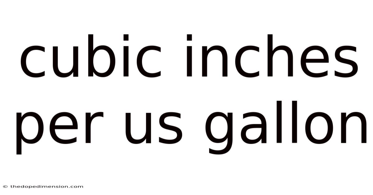Cubic Inches Per Us Gallon