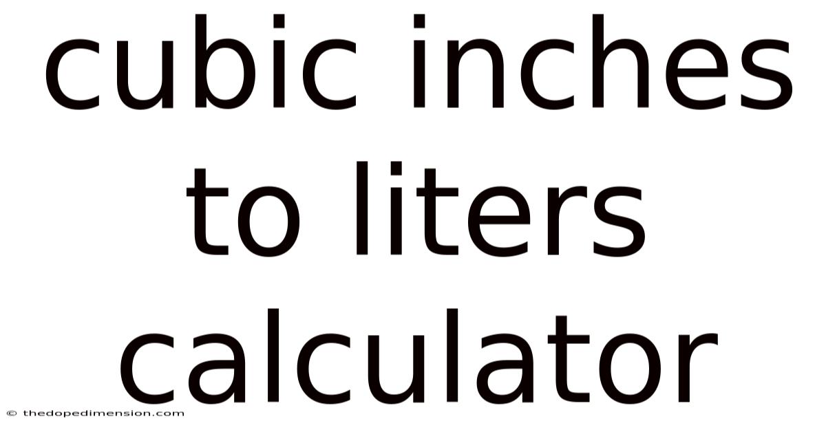 Cubic Inches To Liters Calculator