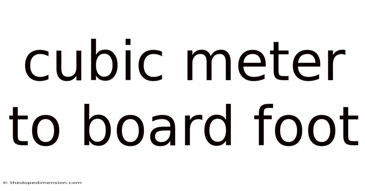 Cubic Meter To Board Foot