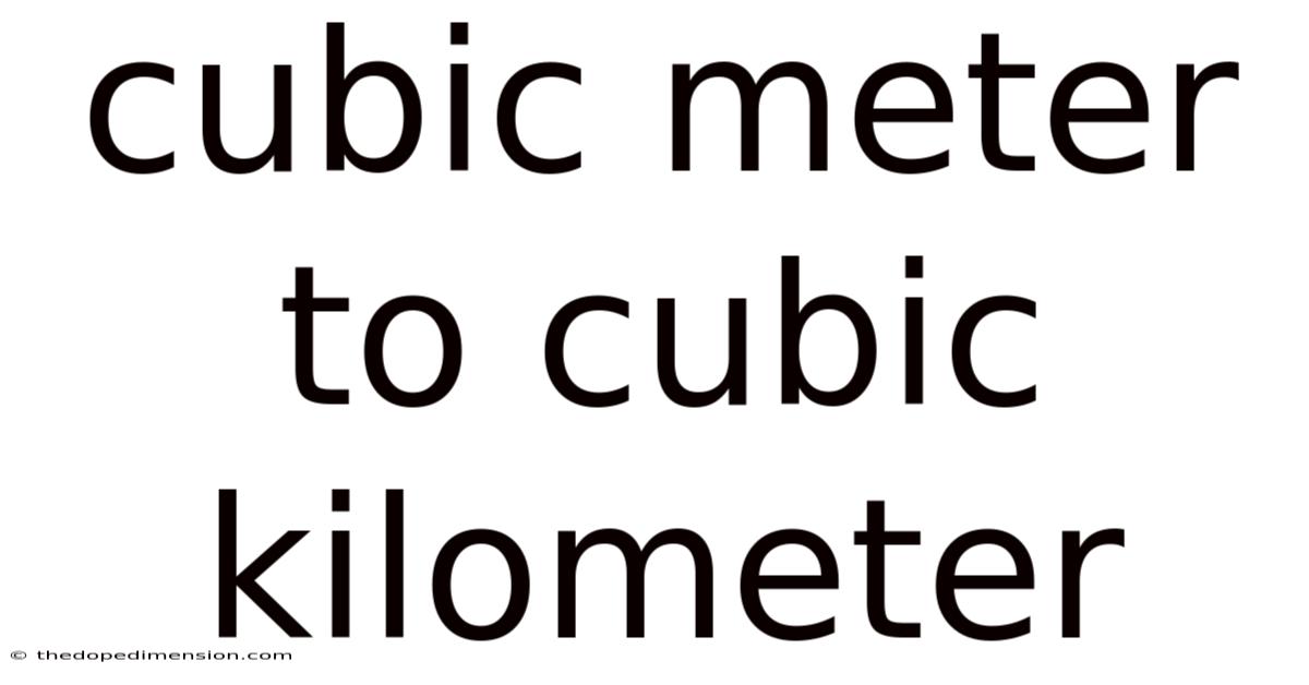 Cubic Meter To Cubic Kilometer