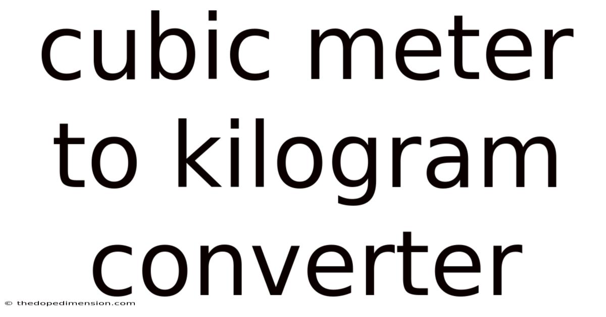 Cubic Meter To Kilogram Converter