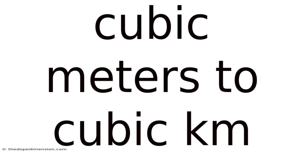 Cubic Meters To Cubic Km