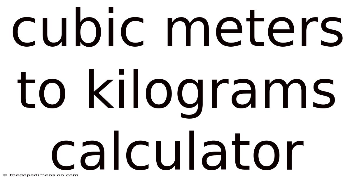 Cubic Meters To Kilograms Calculator