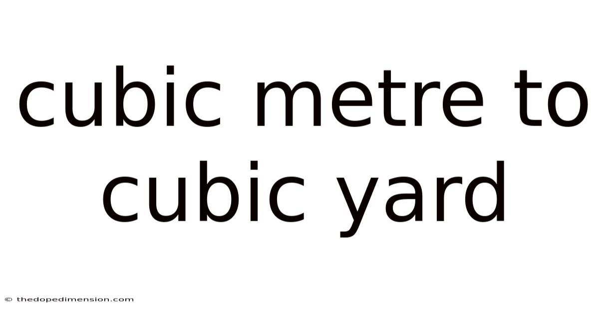 Cubic Metre To Cubic Yard
