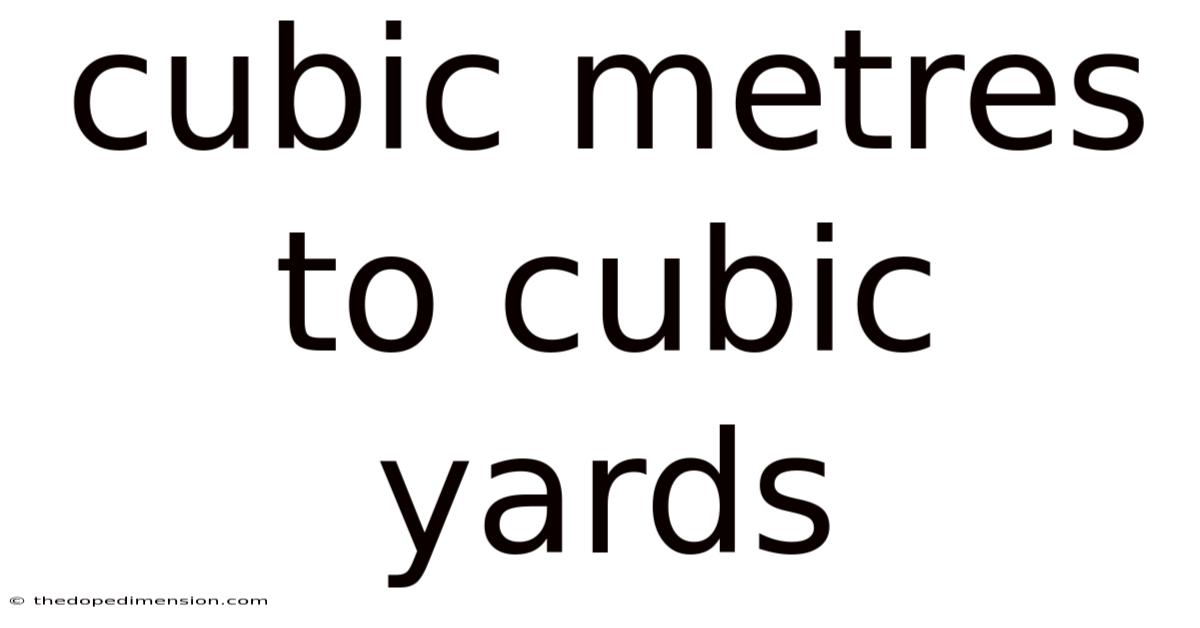 Cubic Metres To Cubic Yards