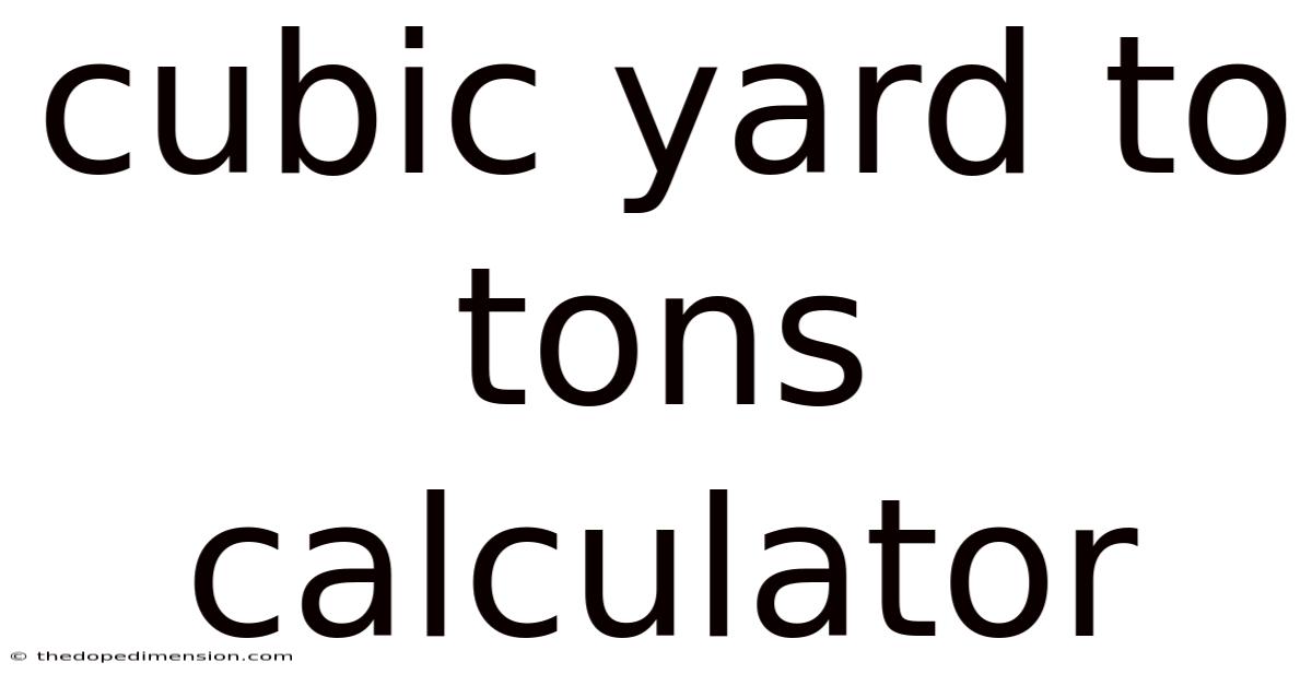 Cubic Yard To Tons Calculator