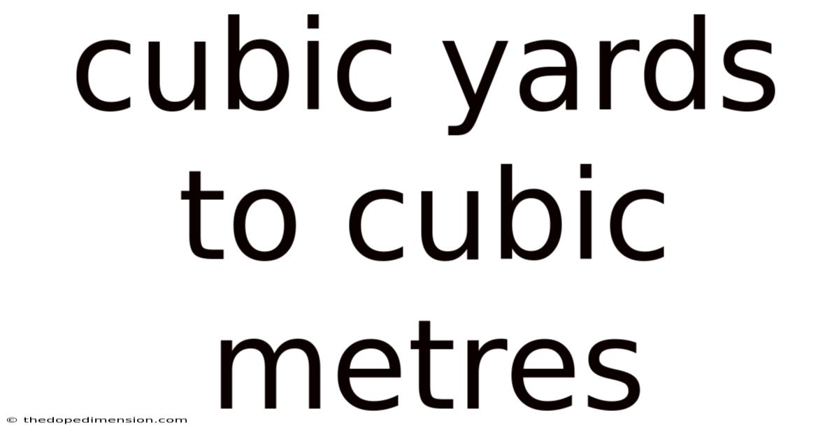Cubic Yards To Cubic Metres